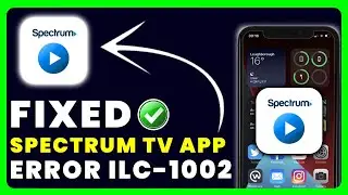 Spectrum TV App Error Code ILC-1002: How to Fix Spectrum TV App Error Code ILC-1002