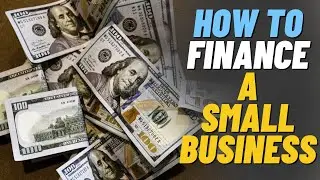 How To Finance A Small Business