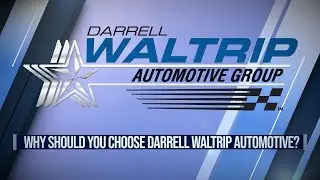 Darrell Waltrip Automotive- Why Should You Choose The Darrell Waltrip Automotive Group?