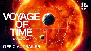 VOYAGE OF TIME: AN IMAX DOCUMENTARY | Official Trailer 4K | Exclusively on MUBI