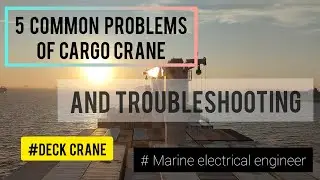 5 COMMON PROBLEMS OF CARGO CRANE | MARINE ELECTRICAL  ENGINEER | TROUBLESHOOTING