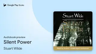 Silent Power by Stuart Wilde &middot; Audiobook preview