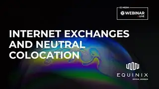 Internet exchanges and neutral colocation | CC-Webinar.Live