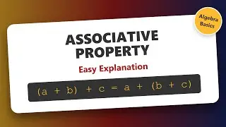 Understanding the Associative Property of Real Numbers | Algebra Basics