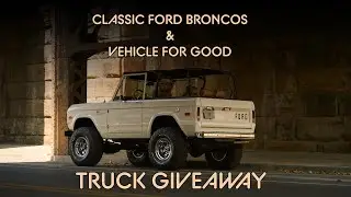 Classic Ford Broncos & Vehicle For Good Giveaway!