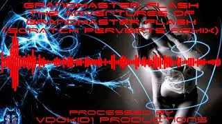 GRANDMASTER FLASH - The Adventures Of Grandmaster Flash (Scratch Perverts Remix) (True 1080p 5.1 HD)