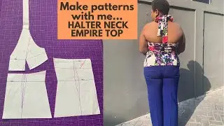 How to draft patterns for Halter neck empire top