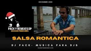 Salsa Romantica - Dj Pack (Diciembre 2025) | Musica para djs  | PackyRemixesDP