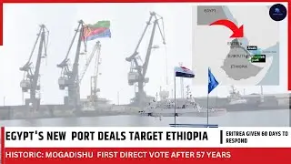 Egypt Makes Major Move: Port Deals with Eritrea & Djibouti | Mogadishu's First Election in 57 Years