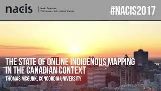 The State of Online Indigenous Mapping in the Canadian Context &mdash; Thomas McGurk
