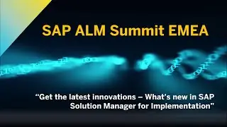 Get the Latest Innovations - What's New in SAP Solution Manager for Implementation