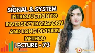 Introduction to Inverse Z Transform and Long Division Method | Signal & System, Inverse Z Transform