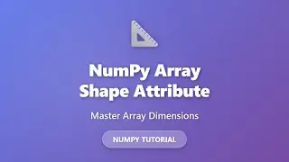 NumPy Array Shape Attribute Explained | Python NumPy Tutorial for Beginners