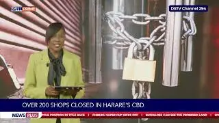 🔴Over 200 Shops Closed In Harare's CBD | ZTN | News Plus