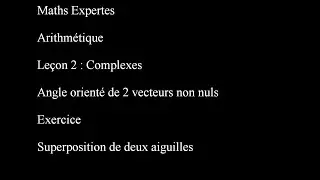 Maths Expertes Complexes 2 Géométrie Angles Orientés Exercice Aiguilles d'une horloge
