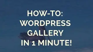 How-to: Wordpress Gallery in 1 Minute!