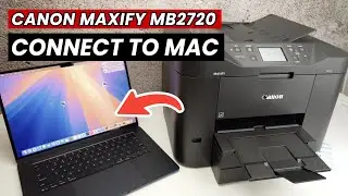 How to Setup Your Mac With the Canon MAXIFY MB2720 Printer