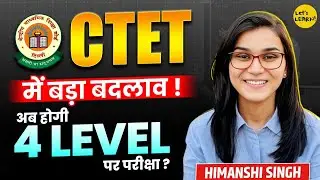 CTET में बड़ा बदलाव! अब होगी 4 Level पर परीक्षा? | NCTE Act 2025 क्या है? | Himanshi Singh