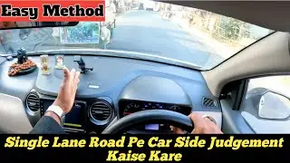 Left Side Judgement in Car Driving | Single Lane Road Pe Car Side Judgement Kaise Kare |