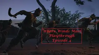 Where Winds Meet Play-through Episode 4
