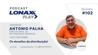 Desafios da Distribui&ccedil;&atilde;o com Antonio Palha #102