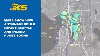 New maps show how a tsunami could impact Seattle and inland Puget Sound