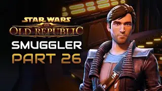 Star Wars: The Old Republic Playthrough | Smuggler | Part 26: Markaran Plains