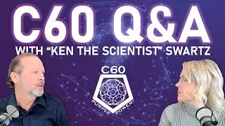 C60 Q&A with Ken the Scientist Swartz