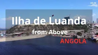 🇦🇴 Ilha de Luanda, Angola | 4K Drone View | Do Ar &ndash; Angola Virtual Tour Extra