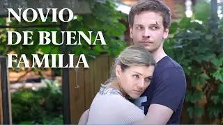 NOVIO DE BUENA FAMILIA 💕 MEJOR PELICULA| Películas Completas de AMOR