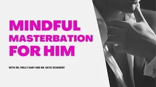 Episode 6: Mindful Masterbation For Him