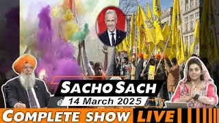 Sacho Sach With Dr.Amarjit Singh - Mar 14, 2025 (Complete Show)