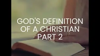 September 14, 2025 AM Sermon - God's Definition of a Christian - Part 2