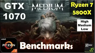 The Medium GTX 1070 - Ryzen 7 5800X - 1080p - High - Medium - Low | Performance Benchmarks
