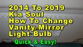 2014 To 2019 Kia Soul How To Change Vanity Mirror Light Bulb With Part Number - Quick & Easy