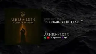 Ashes of Eden - Becoming The Flame