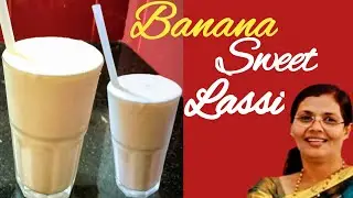 SWEET BANANA LASSI I LASSI RECIPE I SWEET CURD LASSI RECIPE