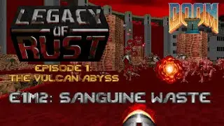 Doom 2 Legacy of Rust - E1M2: Sanguine Wastes - 100% Kills, Items, Secrets (Ultra-Violence)