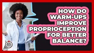 How Do Warm-ups Improve Proprioception For Better Balance? - Black Health Journey
