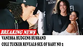 Vanessa Hudgens Husband Cole Tucker Reveals Sex Of Baby No 2