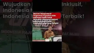 MENPAREKRAF TINGKATKAN KAPASITAS SDM INFORMASI PUBLIK UNTUK WUJUDKAN PELAYANAN INKLUSIF DI INDONESIA