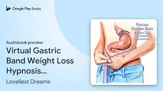 Virtual Gastric Band Weight Loss Hypnosis&hellip; by Loveliest Dreams &middot; Audiobook preview