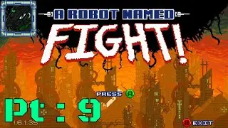 A Robot Named Fight Pt 9 {A glitchy tutorial on DEATH}
