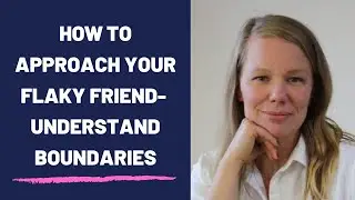 How To Approach Your Flaky Friend - Understand Boundaries