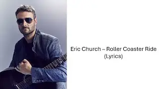 Eric Church - Roller Coaster Ride (Lyrics)
