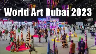 World Art Dubai 2023 March 09 - 12 | Dubai Most Unique Celebration Of Art, Education & Entertainment