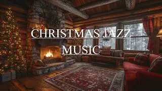 Cozy Christmas Cabin Jazz &bull; Winter Fireplace & Snowfall Ambiance 🌨️🔥