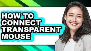 How to Connect Transparent Mouse - Full Guide