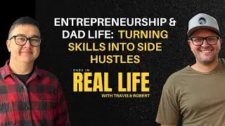 Entrepreneurship & Dad Life: Turning Skills Into Side Hustles
