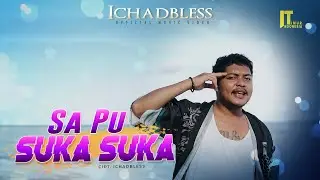 Ichadbless - Sa Pu Suka-Suka (Official Music Video)
